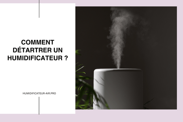 Comment détartrer un humidificateur ?